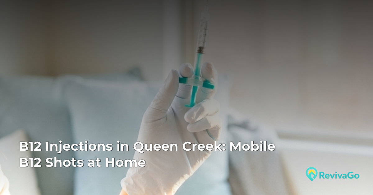 B12 Injections in Queen Creek: Mobile B12 Shots at Home
